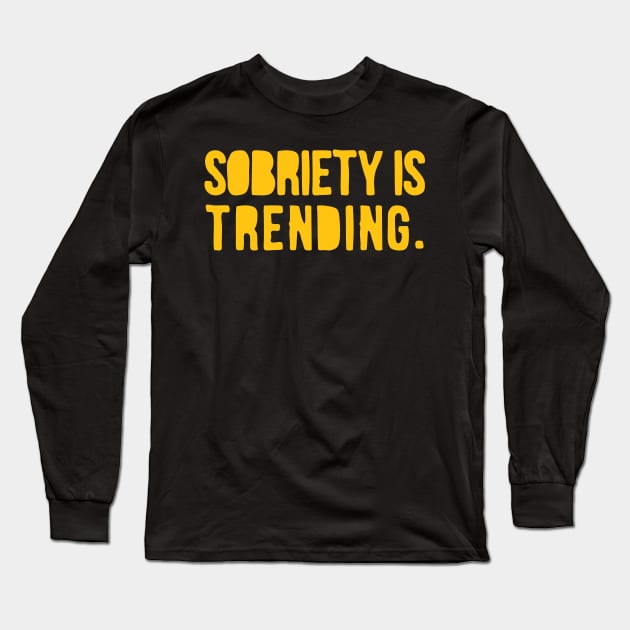 Sobriety is Trending Long Sleeve T-Shirt by GuiltlessGoods